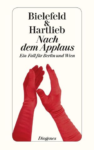 [Bernhardt und Habel 01] • Nach dem Applaus · Ein Fall für Berlin und Wien